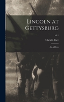 Lincoln at Gettysburg: an Address; ed.1 1013506561 Book Cover