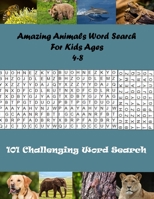 Amazing Animals Word Search For Kids Ages 4-8: 101 Fun Word Search Puzzles for Clever Kids 4-8 (kids activity books) B08CPB7NDS Book Cover