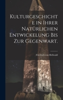 Kulturgeschichte in ihrer natürlichen Entwickelung bis zur Gegenwart. 1022658336 Book Cover