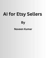 AI for Etsy Sellers: 500+ Prompts and Workflows to Create Better Listings, Get More Traffic, and Increase Sales B0GHK2R1N3 Book Cover