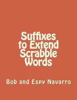 Suffixes to Extend Scrabble Words 1726409082 Book Cover