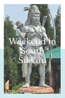 Weekend in South Sikkim: A trip to Gangtok, Namchi, Yangang and Siliguri. (Weekend Trips) B0CKLSBN5F Book Cover