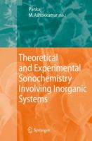 Theoretical and Experimental Sonochemistry Involving Inorganic Systems 9048138868 Book Cover