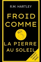 FROID COMME LA PIERRE AU SOLEIL: Un mystère de Maya Hartley (French Edition) B0H5F4S17C Book Cover