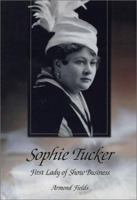 Sophie Tucker: First Lady of Show Business 0786415770 Book Cover