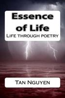 Essence of Life: Poetry 1530018773 Book Cover