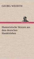 Humoristische Skizzen Aus Dem Deutschen Handelsleben 1544743025 Book Cover