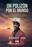 Un polizón por el mundo: De Santo Domingo al mundo: un viaje clandestino hacia la libertad (Spanish Edition) 9564240972 Book Cover