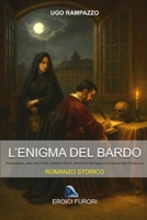 L'ENIGMA DEL BARDO: Shakespeare, alias John Florio, Giordano Bruno, Michel De Montaigne e la nascita della Rosacroce (EROICI FURORI) (Italian Edition) B0GBDL9WP7 Book Cover