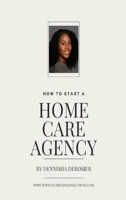 How To Start A Home Care Agency 1088283527 Book Cover