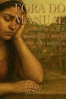 Fora do Manual: As dores que a Psicologia tenta, mas não explica B0G2YWSCTV Book Cover