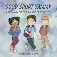 Good Sport Sammy: A Lesson on the True Meaning of Friendship 1950015882 Book Cover