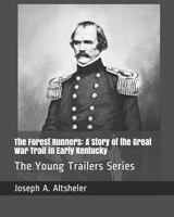 The Forest Runners: A Story of the Great War Trail in Early Kentucky 1515110915 Book Cover