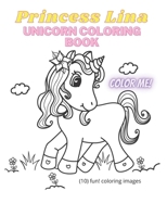 Princess Lina Unicorn Coloring Book: 10 Page Coloring Book of the Magical Unicorn Princess Lina B09GZ98YF4 Book Cover