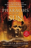 Pharaohs of the Sun: The Rise and Fall of Tutankhamun's Dynasty 1639363068 Book Cover