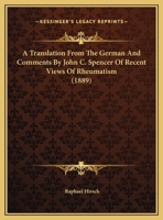 A Translation From The German And Comments By John C. Spencer Of Recent Views Of Rheumatism 1169388531 Book Cover