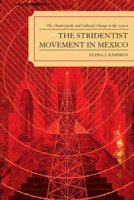 The Stridentist Movement in Mexico: The Avant-Garde and Cultural Change in the 1920s 0739131575 Book Cover