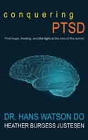 Conquering PTSD: Find hope, healing, and the light at the end of the tunnel 1630341169 Book Cover