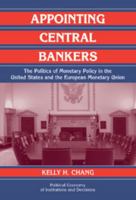 Appointing Central Bankers: The Politics of Monetary Policy in the United States and the European Monetary Union 0521029848 Book Cover