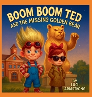 Boom Boom Ted And The Missing Golden Bear 108813601X Book Cover