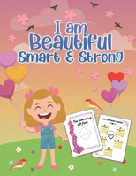 I am Beautiful, Smart & Strong: A groundbreaking Coloring Book to Build a Girl's Confidence, Creativity & Spirit B08KFWM4RQ Book Cover