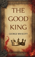 The Good King: A Medieval Thriller 1685137814 Book Cover