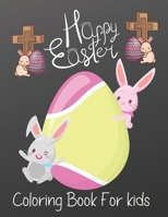 Happy Easter Coloring Book For kids: Easy Happy Easter Day Designs For Kids Ages 3-7 B09T668NFC Book Cover