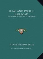Texas And Pacific Railroad: Speech Of Henry W. Blair 1169464505 Book Cover