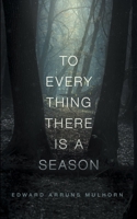 To every thing there is a season 0995634149 Book Cover