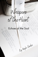 Whispers of the Heart: Echoes of the Soul B0DVGY4M23 Book Cover