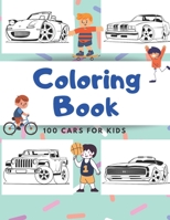 100 cars Coloring Book: 100 pages of things that go: Cars, Tractors, Trucks, Monster Trucks, Race cars, Big cars, Classic Cars for Kids Ages 2-8 B09244XQGT Book Cover