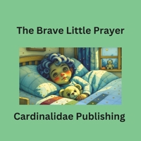 The Brave Little Prayer Cardinalidae Publishing B0GJPHXX6L Book Cover