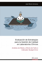 Evaluación de Estrategias para la Gestión de Calidad en Laboratorios Clínicos: Análisis de Modo y Efecto de Fallo e Indicador Budget Error (Spanish Edition) 999933315X Book Cover