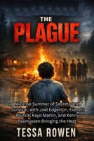 The Plague: A Tense Summer of Secrets and Survival, with Joel Edgerton, Everett Blunck, Kayo Martin, and Kenny Rasmussen Bringing the Heat. B0GBMG76WD Book Cover