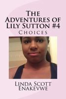 The Adventures of Lily Sutton -Book #4 Choices: Choices 0972004173 Book Cover