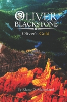 MARSHAL OLIVER BLACKSTONE: Oliver's Gold (MARSHAL OLIVER BLACKSTONE SERIES) B0CTFMGRQB Book Cover