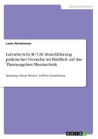 Laborbericht AUT20. Durchf�hrung praktischer Versuche im Hinblick auf das Themengebiet Messtechnik: Spannung / Strom Messen / LabView Ausarbeitung 366878423X Book Cover