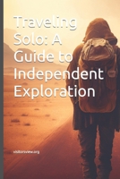 Traveling Solo: A Guide to Independent Exploration B0BZF78XJ3 Book Cover