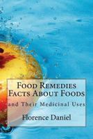 Food Remedies: Facts About Foods And Their Medicinal Uses 1975824725 Book Cover