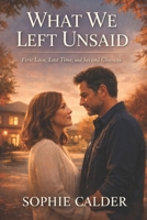 What We Left Unsaid: First Love, Lost Time, and Second Chances B0GXN8NJR3 Book Cover
