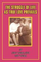 The Struggle in Life as True Love Prevails 1456760831 Book Cover