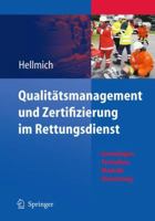 Qualitätsmanagement Und Zertifizierung Im Rettungsdienst: Grundlagen, Techniken, Modelle, Umsetzung (German Edition) 3642021697 Book Cover