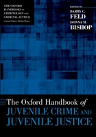 The Oxford Handbook of Juvenile Crime and Juvenile Justice (Oxford Handbooks) 0199338272 Book Cover