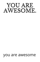 You Are Awesome.: you are awesome B0848SW1SV Book Cover