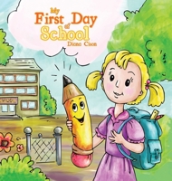 My First Day of School 1647500699 Book Cover