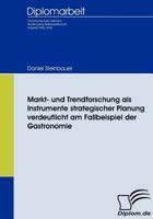 Markt- Und Trendforschung ALS Instrumente Strategischer Planung Verdeutlicht Am Fallbeispiel Der Gastronomie 3836651440 Book Cover