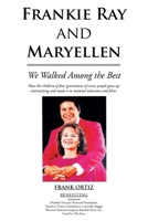 Frankie Ray and Maryellen: We Walked Among the Best 1662433190 Book Cover