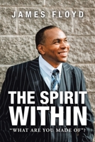 The Spirit Within: What Are You Made Of? 1665517859 Book Cover