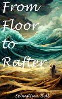 From Floor to Rafter 9357616772 Book Cover