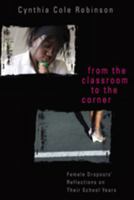 From the Classroom to the Corner: Female Dropouts' Reflections on Their School Years (Counterpoints: Studies in the Postmodern Theory of Education) 0820481890 Book Cover